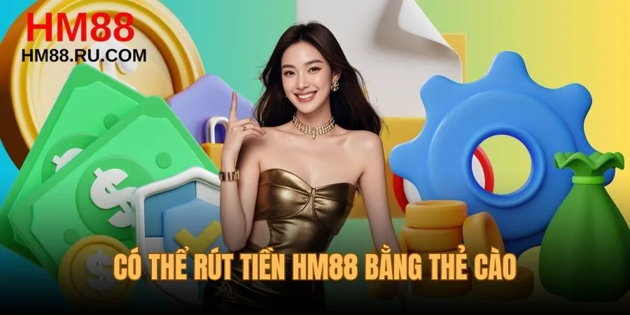 Có thể rút tiền HM88 bằng thẻ cào